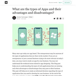 What are the types of Apps and their advantages and disadvantages?