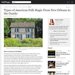 Types of American Folk Magic From New Orleans to the Ozarks