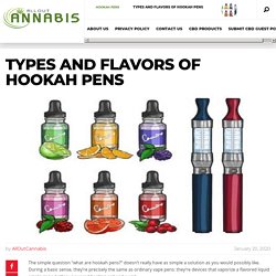 TYPES AND FLAVORS OF HOOKAH PENS