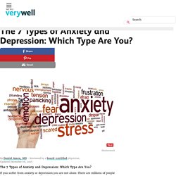 The 7 Types of Anxiety and Depression: Which Type Are You?