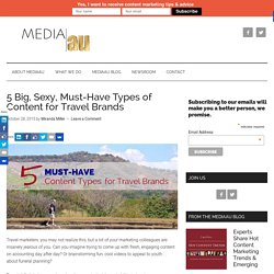 5 Big, Sexy, Must-Have Types of Content for Travel Brands