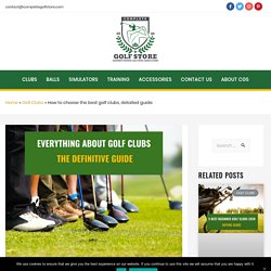 Types Of Golf Clubs and Their Uses