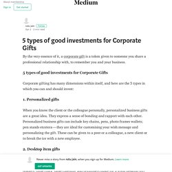 5 types of good investments for Corporate Gifts – rutu jain