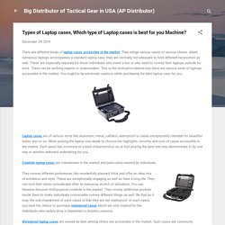 Types of Laptop cases, Which type of Laptop cases is best for you Machine?