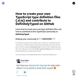 How to create your own TypeScript type definition files (.d.ts) and contribute to DefinitelyTyped on GitHub