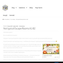 Not typical Escape Rooms A1-B2 – TIE – Teaching is easy