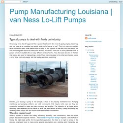 Typical pumps to deal with fluids on industry