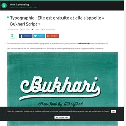 Typographie : Elle est gratuite et elle s’appelle « Bukhari Script »