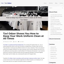 Tzvi Odzer Keep Your Work Uniform Clean at All Times