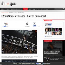 U2 AU STADE DE FRANCE : VIDEOS DU CONCERT