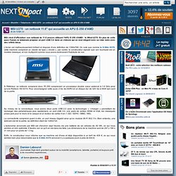 MSI U270 : un netbook 11.6" qui accueille un APU E-350 d'AMD