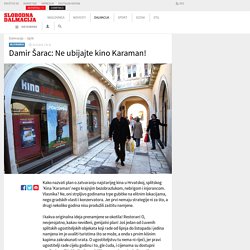 Damir Šarac: Ne ubijajte kino Karaman!