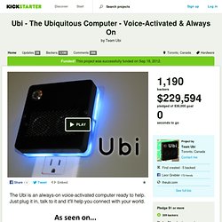 Ubi - The Ubiquitous Computer - Voice-Activated & Always On by Team Ubi