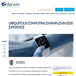 Ubiquitous Computing Examples in 2020 [Updated] - Darwin Recruitment