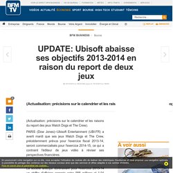 Ubisoft abaisse ses objectifs 2013-2014 en raison du report de deux jeux