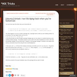 [ubuntu] Unlock /var/lib/dpkg/lock when you’re locked out « *NIX Tricks