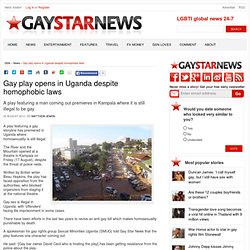 Gay play opens in Uganda despite homophobic laws