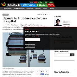 Uganda to introduce cable cars in capital