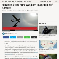 Ukraine's Drone Army Was Born In a Crucible of Conflict