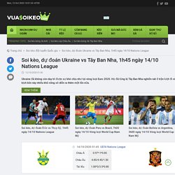 Soi kèo, dự đoán Ukraine vs Tây Ban Nha, 1h45 ngày 14/10 Nations League