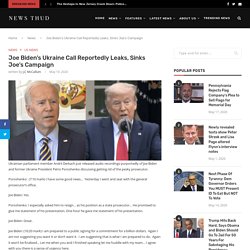 Joe Biden’s Ukraine Call Reportedly Leaks, Sinks Joe’s Campaign