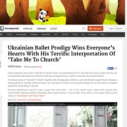 Ukrainian Ballet Prodigy Wins Everyone’s Hearts With His Terrific Interpretation Of ‘Take Me To Church’