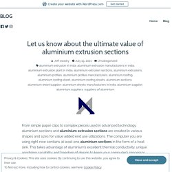 Let us know about the ultimate value of aluminium extrusion sections