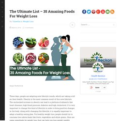 The Ultimate List - 35 Amazing Foods For Weight Loss