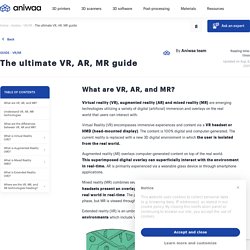 The ultimate VR, AR and MR guide - virtual reality, augmented reality and mixed reality explained