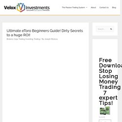Ultimate eToro Beginners Guide! Dirty Secrets to a huge ROI! -