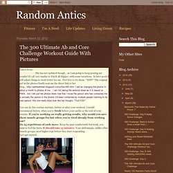 Random Antics: The 300 Ultimate Ab and Core Challenge Workout Guide With Pictures