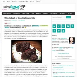 Ultimate Death by Chocolate Brownie Cake