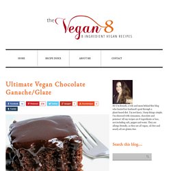 Ultimate Vegan Chocolate Ganache/Glaze