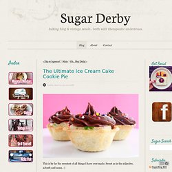 SugarBlog - The Ultimate Ice Cream Cake Cookie&Pie