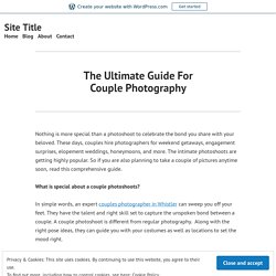 The Ultimate Guide For Couple Photography