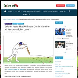 Ultimate Destination For All Fantasy Cricket Lovers: Golden Jeeto