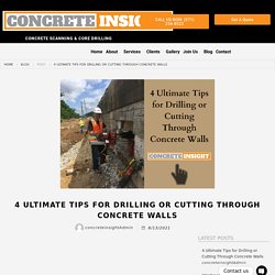 Learn 4 Ultimate Tips for Drilling or Cutting Through Concrete Walls