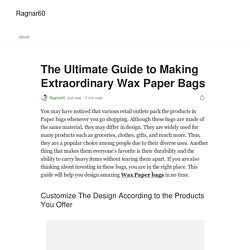 The Ultimate Guide to Making Extraordinary Wax Paper Bags