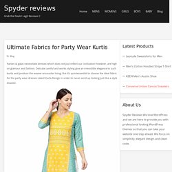 Ultimate Fabrics for Party Wear Kurtis - Spyder reviews