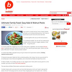 The Ultimate Family Food: Easy &amp; Healthy Kale and Walnut Pesto