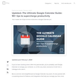 The Ultimate Google Calendar Guide: 90+ tips to supercharge productivity