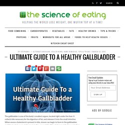 Ultimate Guide To A Healthy Gallbladder