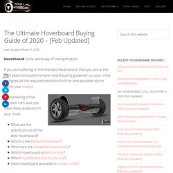 The Ultimate Hoverboard Buying Guide of 2020 - [Feb Updated]