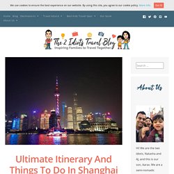 Ultimate Itinerary And Things To Do In Shanghai With Kids