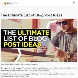 The Ultimate List of Blog Post Ideas