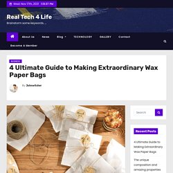 4 Ultimate Guide to Making Extraordinary Wax Paper Bags – Real Tech 4 Life