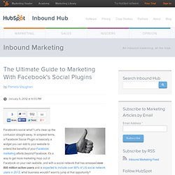 The Ultimate Guide to Marketing With Facebook's Social Plugins