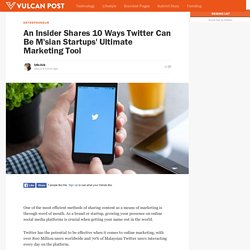 An Insider Shares 10 Ways Twitter Can Be M’sian Startups’ Ultimate Marketing Tool