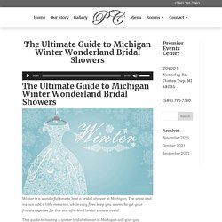 The Ultimate Guide to Michigan Winter Season Wonderland Bridal Showers