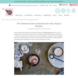 ​The Ultimate Guide to Dead Sea Salt: Uses, Origins, Benefits
